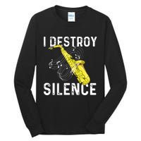 I Destroy Silence Saxophone Player Saxophonist Jazz Music Tall Long Sleeve T-Shirt