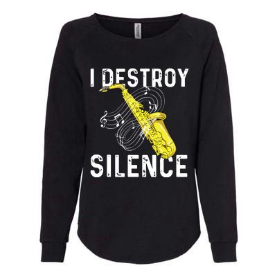 I Destroy Silence Saxophone Player Saxophonist Jazz Music Womens California Wash Sweatshirt