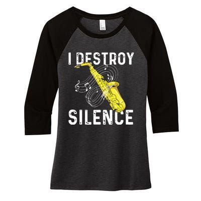 I Destroy Silence Saxophone Player Saxophonist Jazz Music Women's Tri-Blend 3/4-Sleeve Raglan Shirt