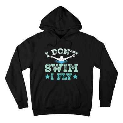 I Don't Swim I Fly Swimmer Gifts Funny Swimming Quotes Tall Hoodie