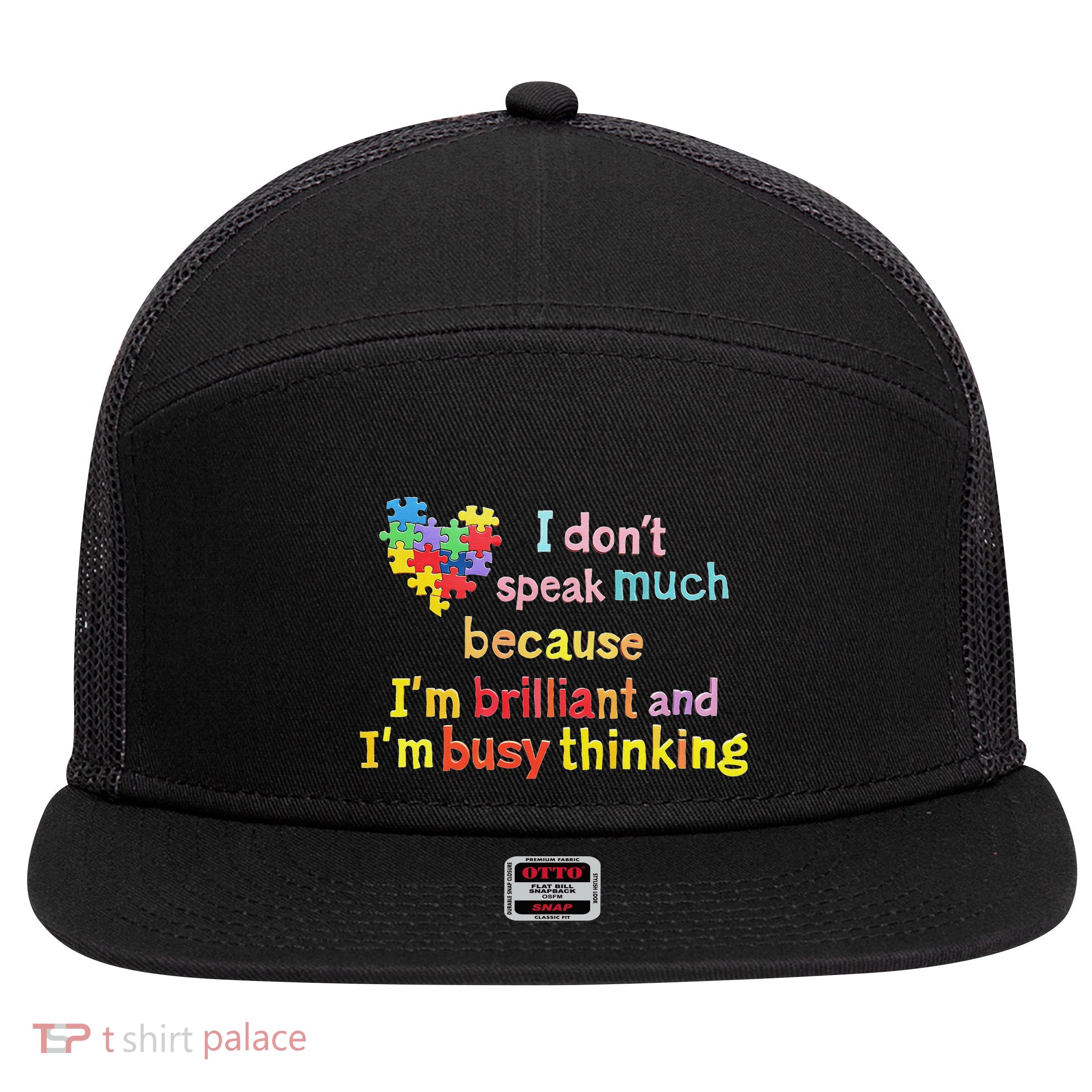 I Don’T Speak Much Because I’M Brilliant And Busy Thinking 7 Panel Mesh Trucker Snapback Hat