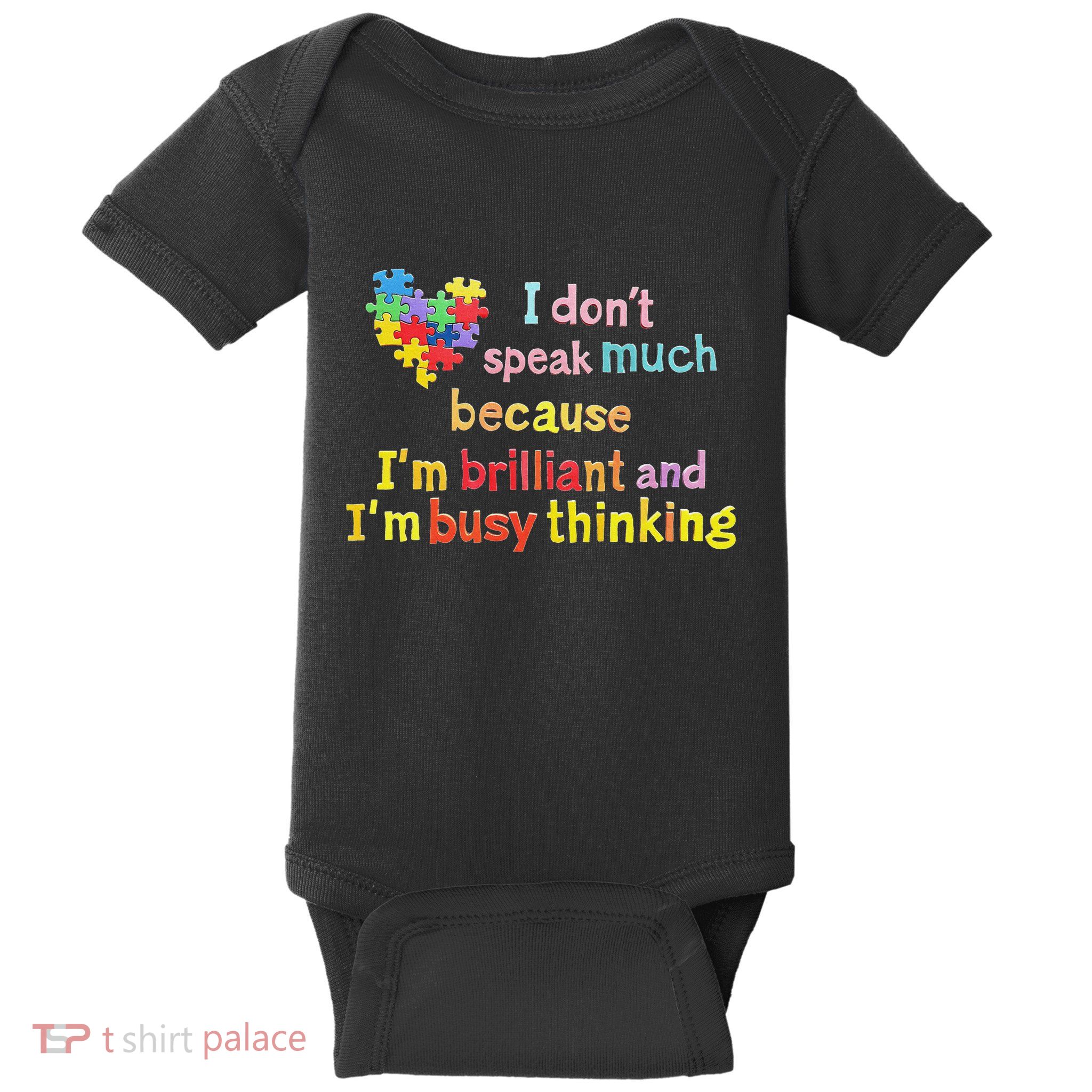 I Don’T Speak Much Because I’M Brilliant And Busy Thinking Baby Bodysuit