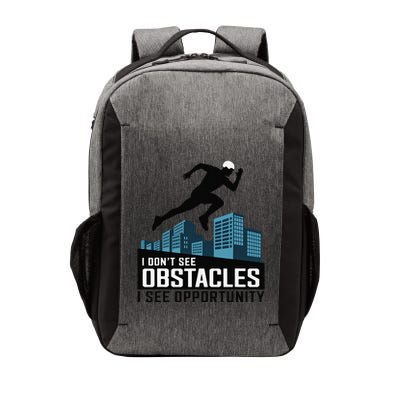 I DonT See Obstacles I See Opportunity Freerunning Parkour Vector Backpack