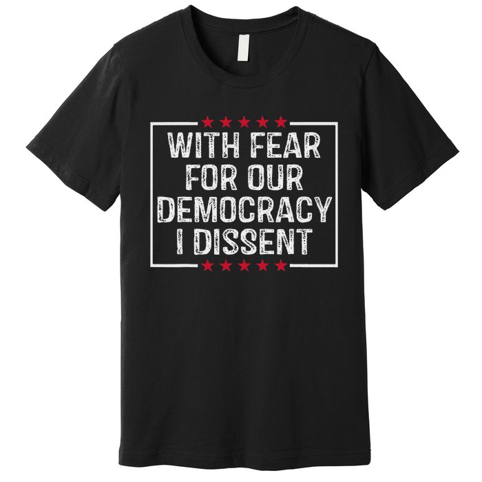 I Dissent Stand For Democracy Premium T-Shirt