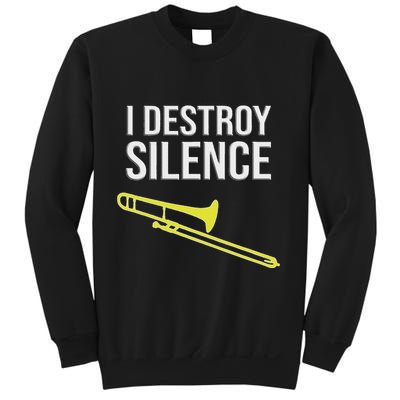 I Destroy Silence Concert Marching Band Funny Trombone Sweatshirt