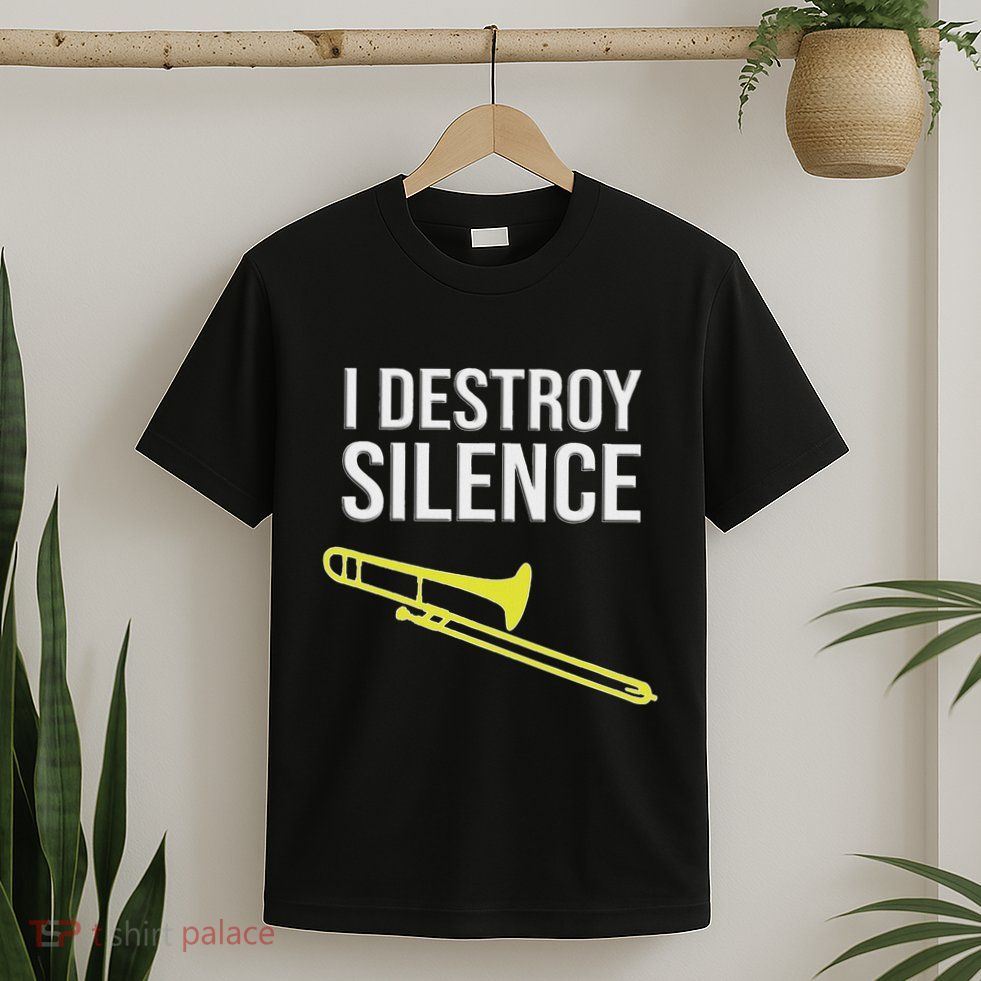 I Destroy Silence Concert Marching Band Funny Trombone T-Shirt