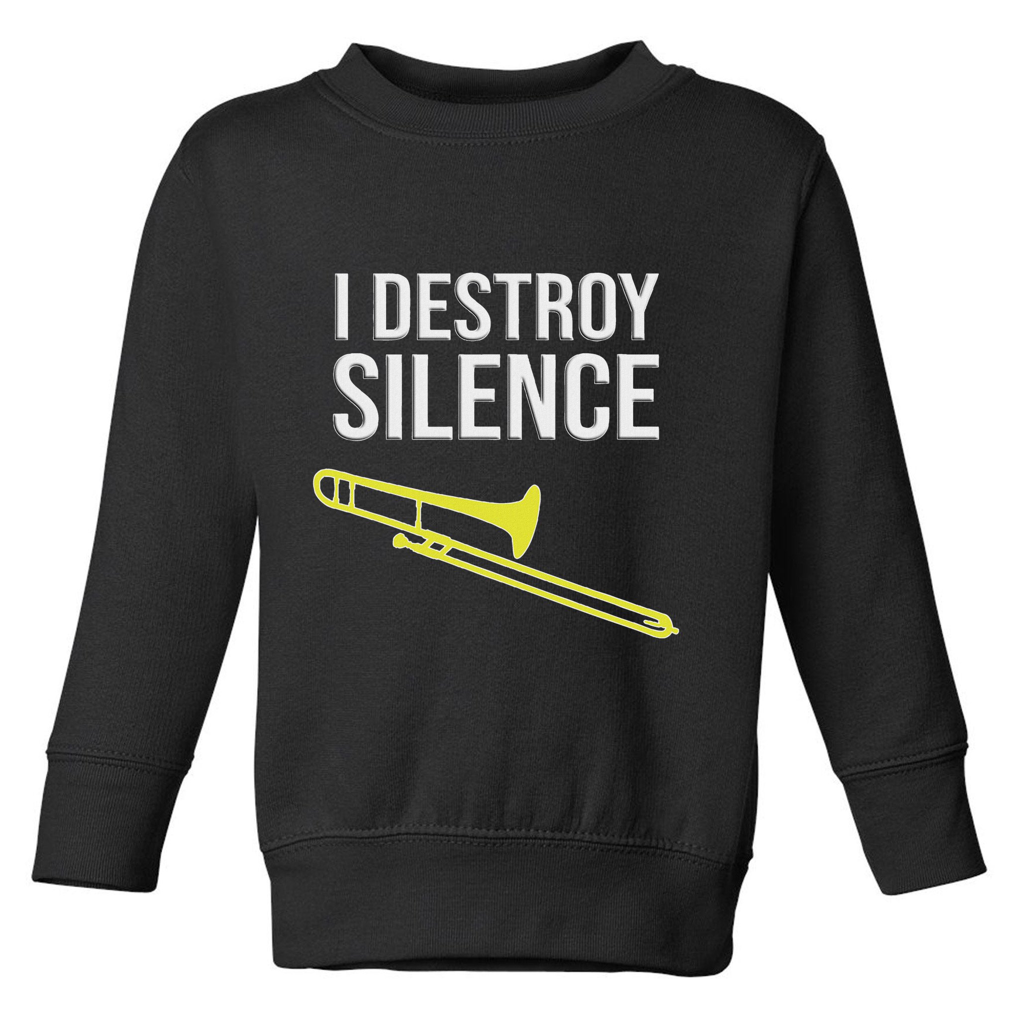 I Destroy Silence Concert Marching Band Funny Trombone Toddler Sweatshirt