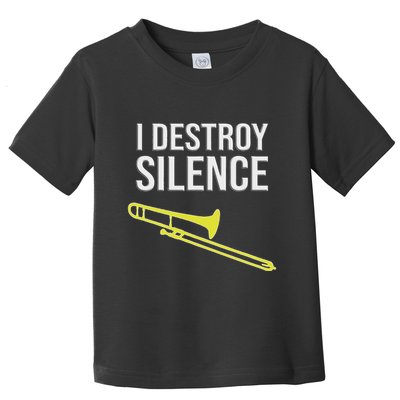 I Destroy Silence Concert Marching Band Funny Trombone Toddler T-Shirt