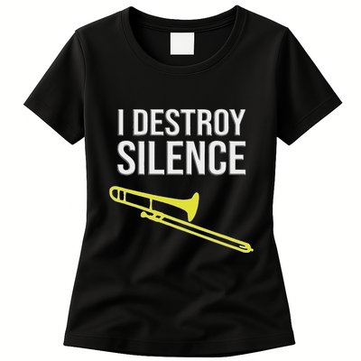 I Destroy Silence Concert Marching Band Funny Trombone Womens T-Shirt