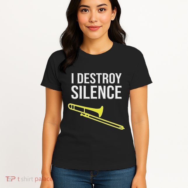 I Destroy Silence Concert Marching Band Funny Trombone Womens T-Shirt
