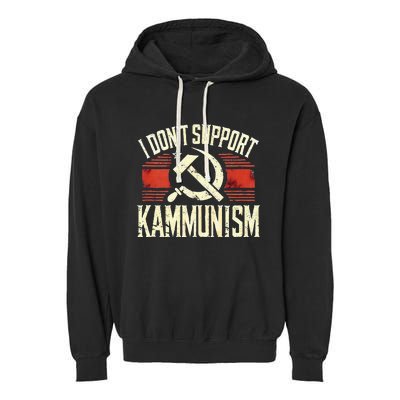 I DonT Support Kammunism Anti Democrat Garment-Dyed Fleece Hoodie