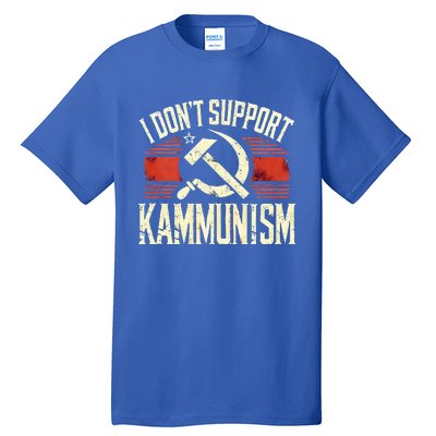 I DonT Support Kammunism Anti Democrat Tall T-Shirt