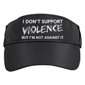 I Dont Support Violence Lt But Im Not Against It Adult Drive Performance Visor