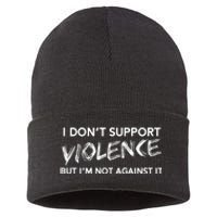 I Dont Support Violence Lt But Im Not Against It Sustainable Knit Beanie