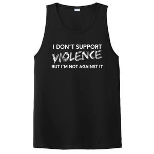 I Dont Support Violence Lt But Im Not Against It PosiCharge Competitor Tank