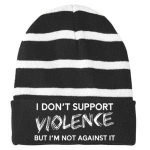 I Dont Support Violence Lt But Im Not Against It Striped Beanie with Solid Band