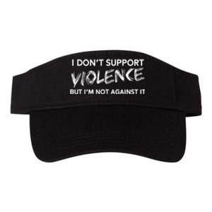 I Dont Support Violence Lt But Im Not Against It Valucap Bio-Washed Visor