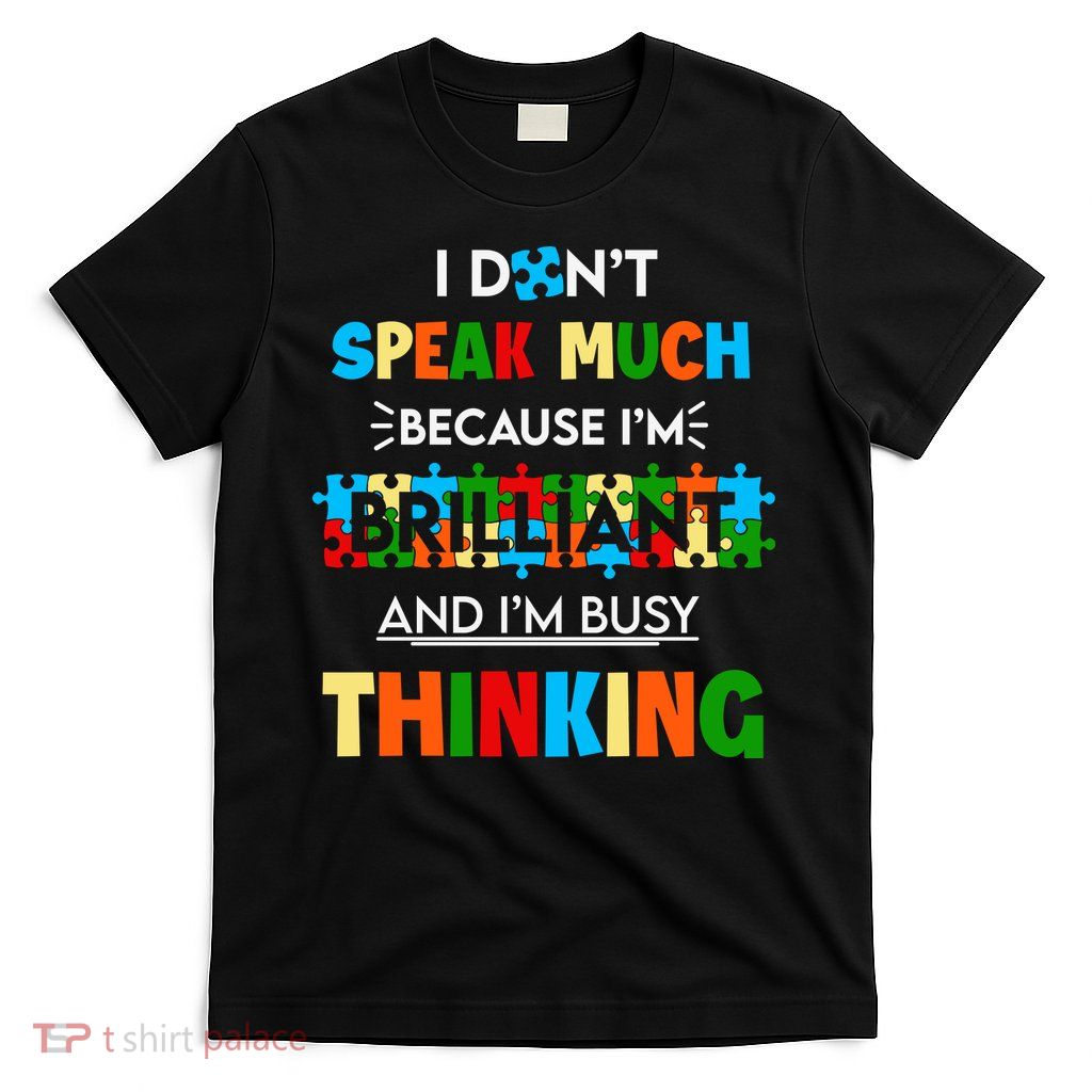 I Don't Speak Much Brilliant Puzzle And I'm Busy Thinking Autism Awareness Day T-Shirt