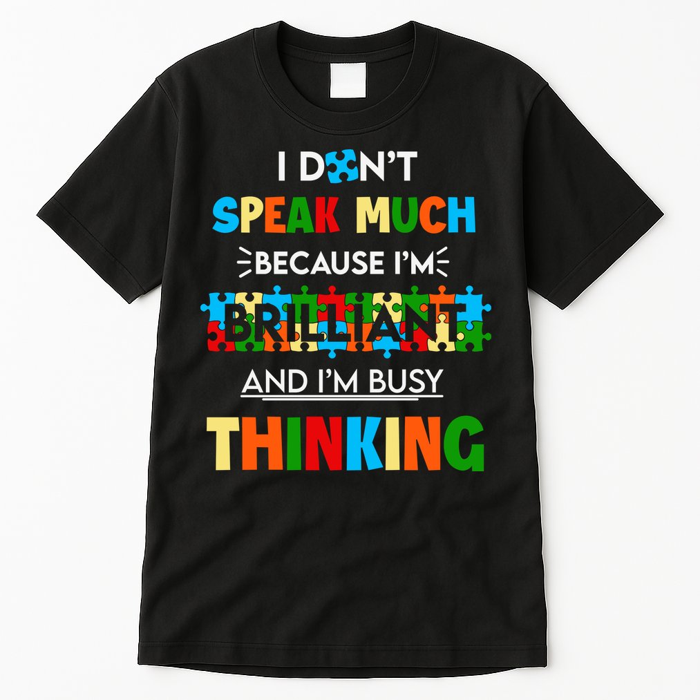 I Don't Speak Much Brilliant Puzzle And I'm Busy Thinking Autism Awareness Day Tall T-Shirt