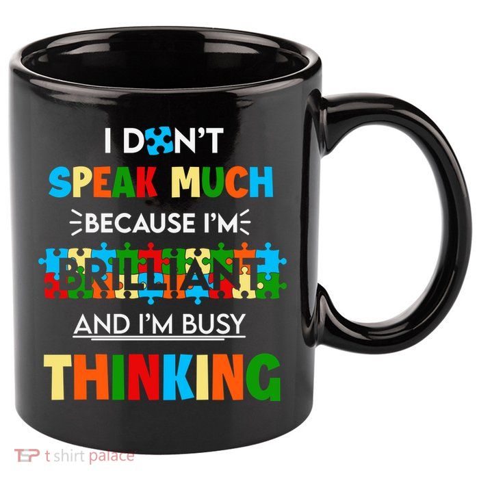 I Don't Speak Much Brilliant Puzzle And I'm Busy Thinking Autism Awareness Day 11oz C Handle Ceramic Mug