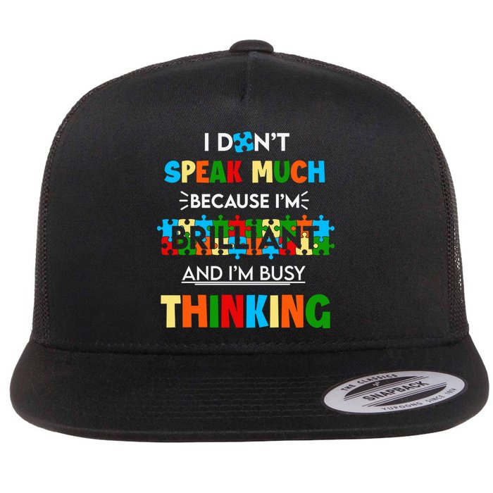 I Don't Speak Much Brilliant Puzzle And I'm Busy Thinking Autism Awareness Day Flatbill Hat