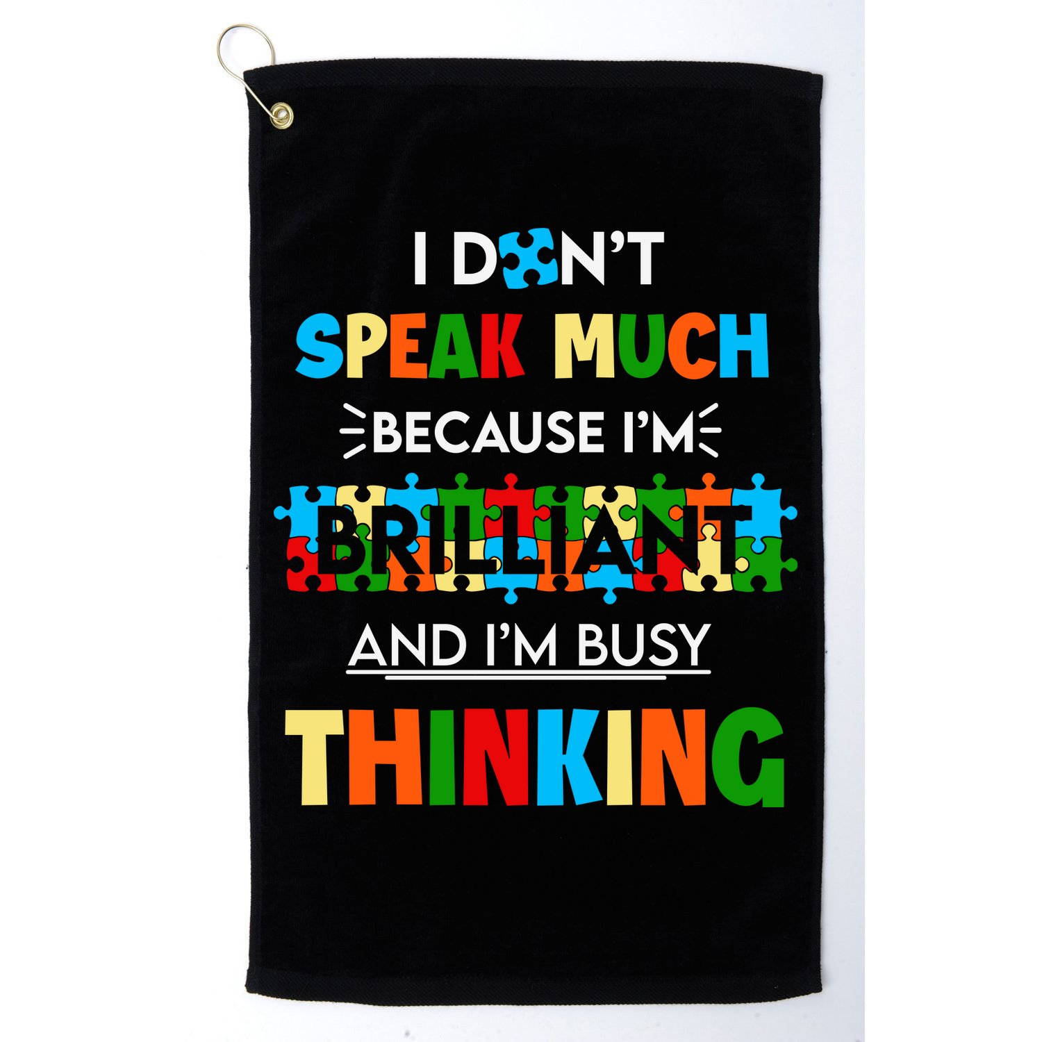 I Don't Speak Much Brilliant Puzzle And I'm Busy Thinking Autism Awareness Day Golf Towel