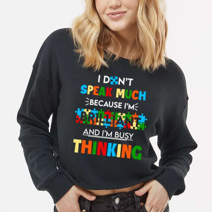 I Don't Speak Much Brilliant Puzzle And I'm Busy Thinking Autism Awareness Day Cropped Pullover Crew