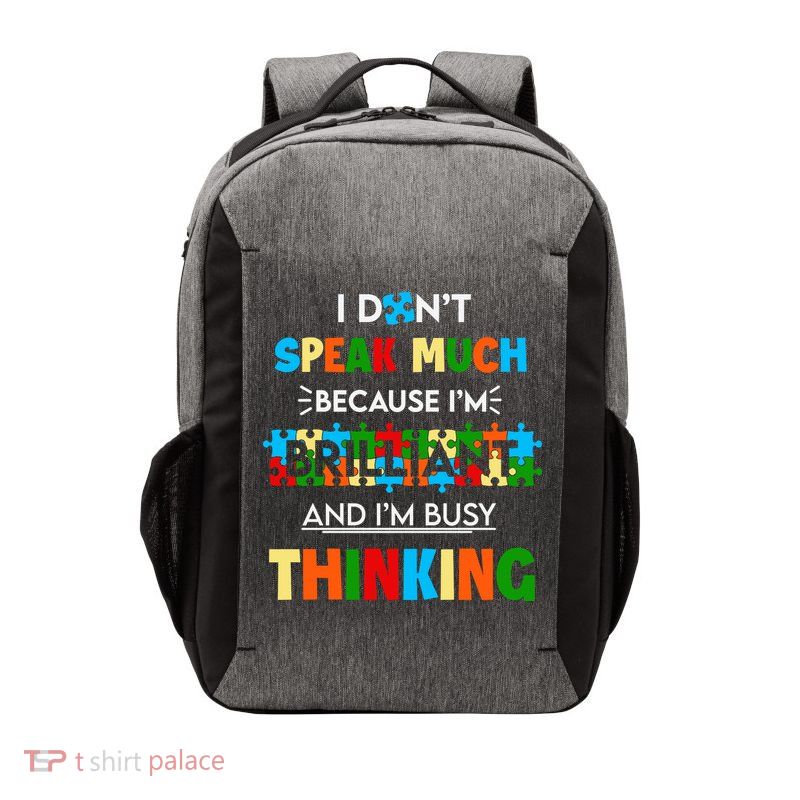 I Don't Speak Much Brilliant Puzzle And I'm Busy Thinking Autism Awareness Day Vector Backpack