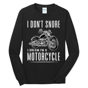 I DonT Snore I Dream IM A Motorcycle Tall Long Sleeve T-Shirt