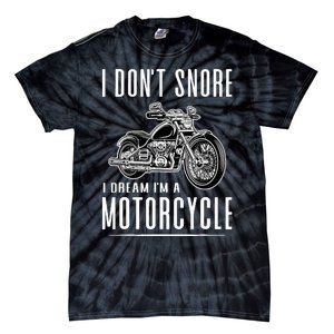 I DonT Snore I Dream IM A Motorcycle Tie-Dye T-Shirt