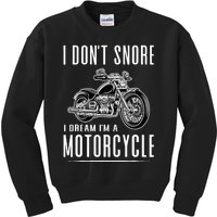 I DonT Snore I Dream IM A Motorcycle Kids Sweatshirt