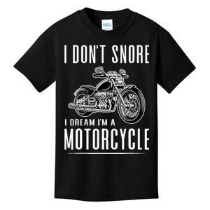 I DonT Snore I Dream IM A Motorcycle Kids T-Shirt