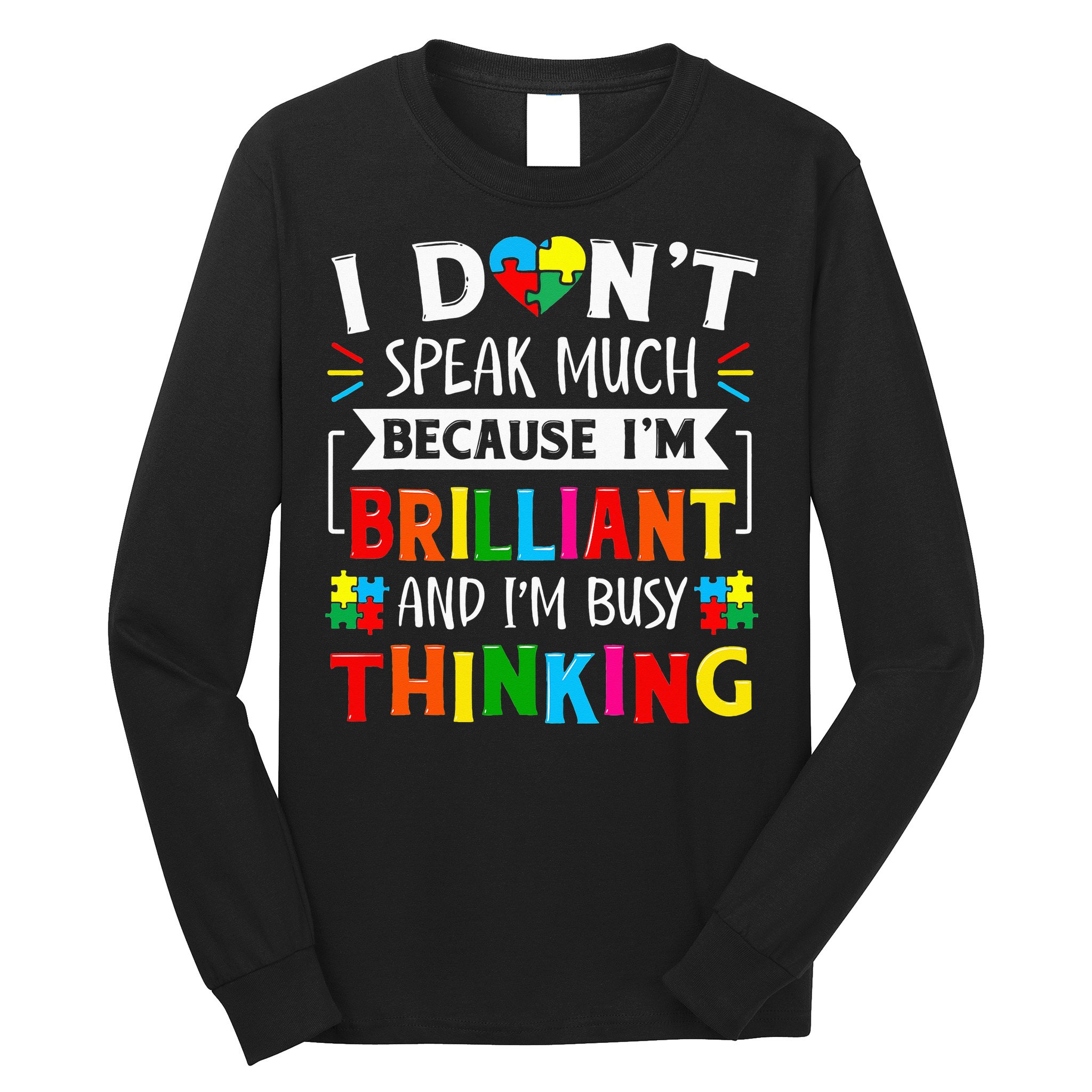 I Dont Speak Much Brilliant Autism Autistic Long Sleeve Shirt