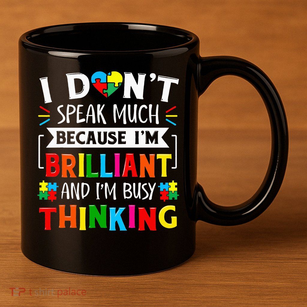 I Dont Speak Much Brilliant Autism Autistic 11oz C Handle Ceramic Mug