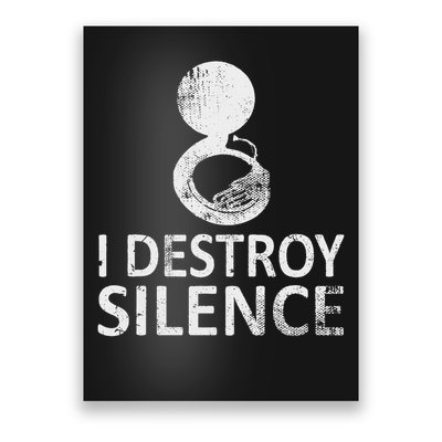 I Destroy Silence Funny Sousaphone Players Poster