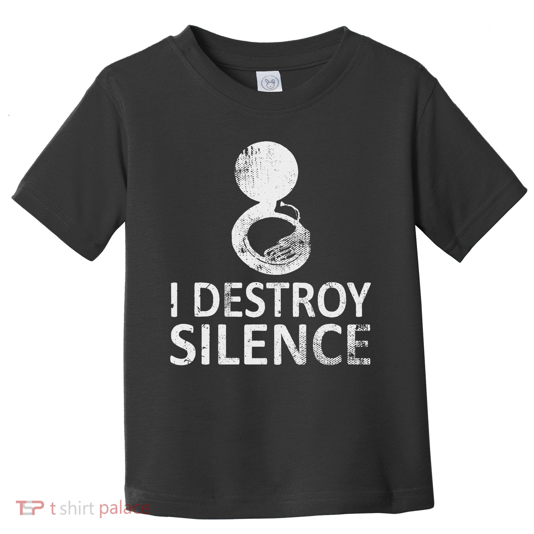 I Destroy Silence Funny Sousaphone Players Toddler T-Shirt