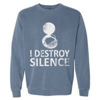 I Destroy Silence Funny Sousaphone Players Garment-Dyed Sweatshirt