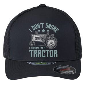 I Dont Snore I Dream Im A Tractor Flexfit Unipanel Trucker Cap