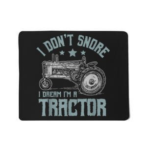 I Dont Snore I Dream Im A Tractor Mousepad