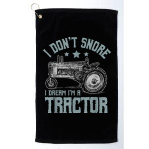 I Dont Snore I Dream Im A Tractor Platinum Collection Golf Towel