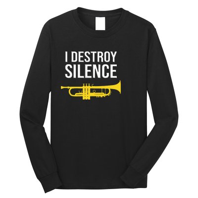 I Destroy Silence Concert Band Marching Band Funny Trumpet Long Sleeve Shirt