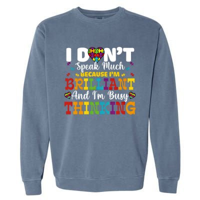 I Dont Speak Much Brilliant Autism Awareness Gift Garment-Dyed Sweatshirt