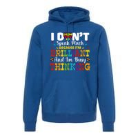 I Dont Speak Much Brilliant Autism Awareness Gift Premium Hoodie