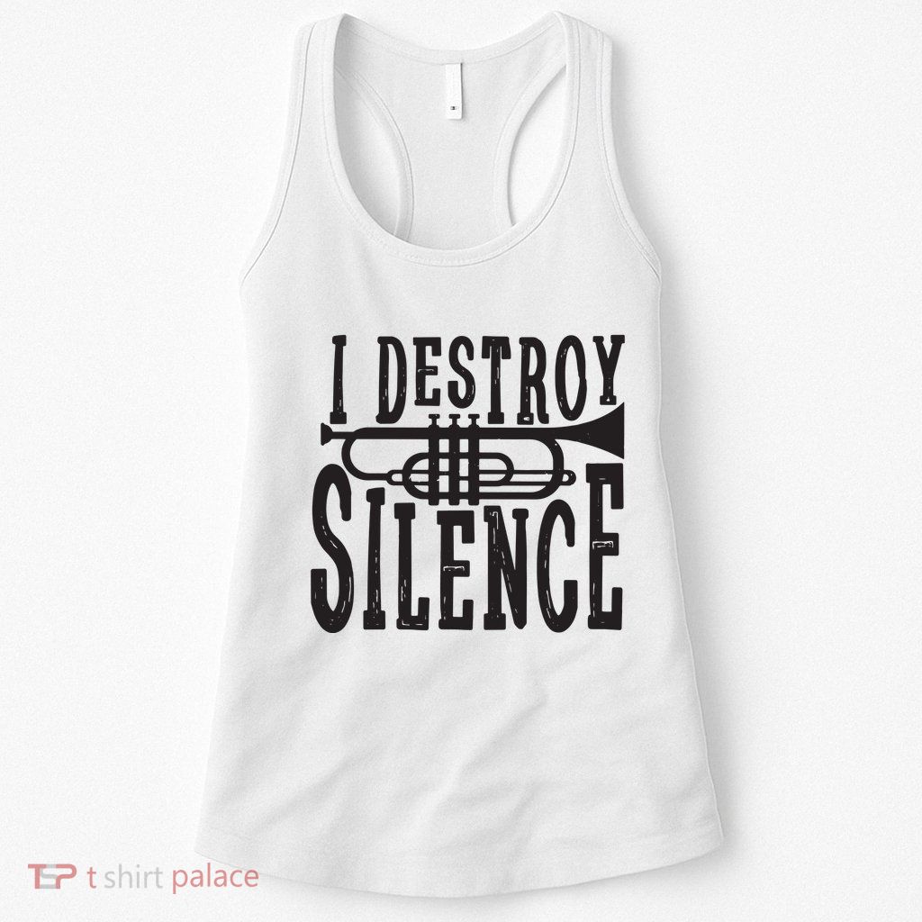 I Destroy Silence Marching Band Trumpet For Men Women Womens Tank Top