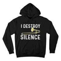 I Destroy Silence Trombonist Trombone Player Marching Band Hoodie