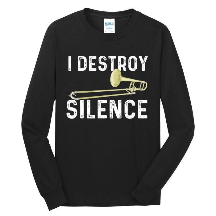 I Destroy Silence Trombonist Trombone Player Marching Band Tall Long Sleeve T-Shirt