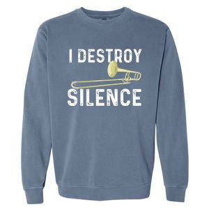 I Destroy Silence Trombonist Trombone Player Marching Band Garment-Dyed Sweatshirt