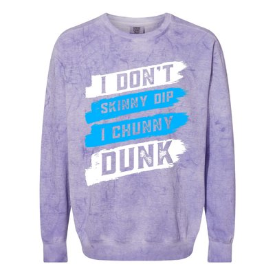 I Dont Skinny Dip I Chunky Dunk Colorblast Crewneck Sweatshirt