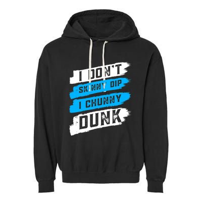 I Dont Skinny Dip I Chunky Dunk Garment-Dyed Fleece Hoodie