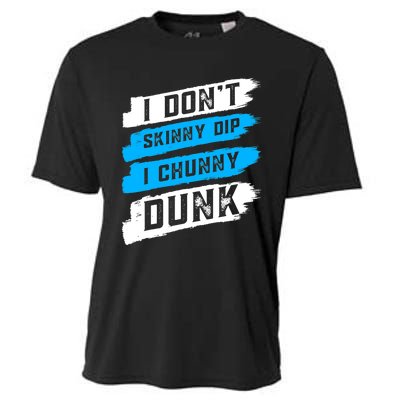 I Dont Skinny Dip I Chunky Dunk Cooling Performance Crew T-Shirt